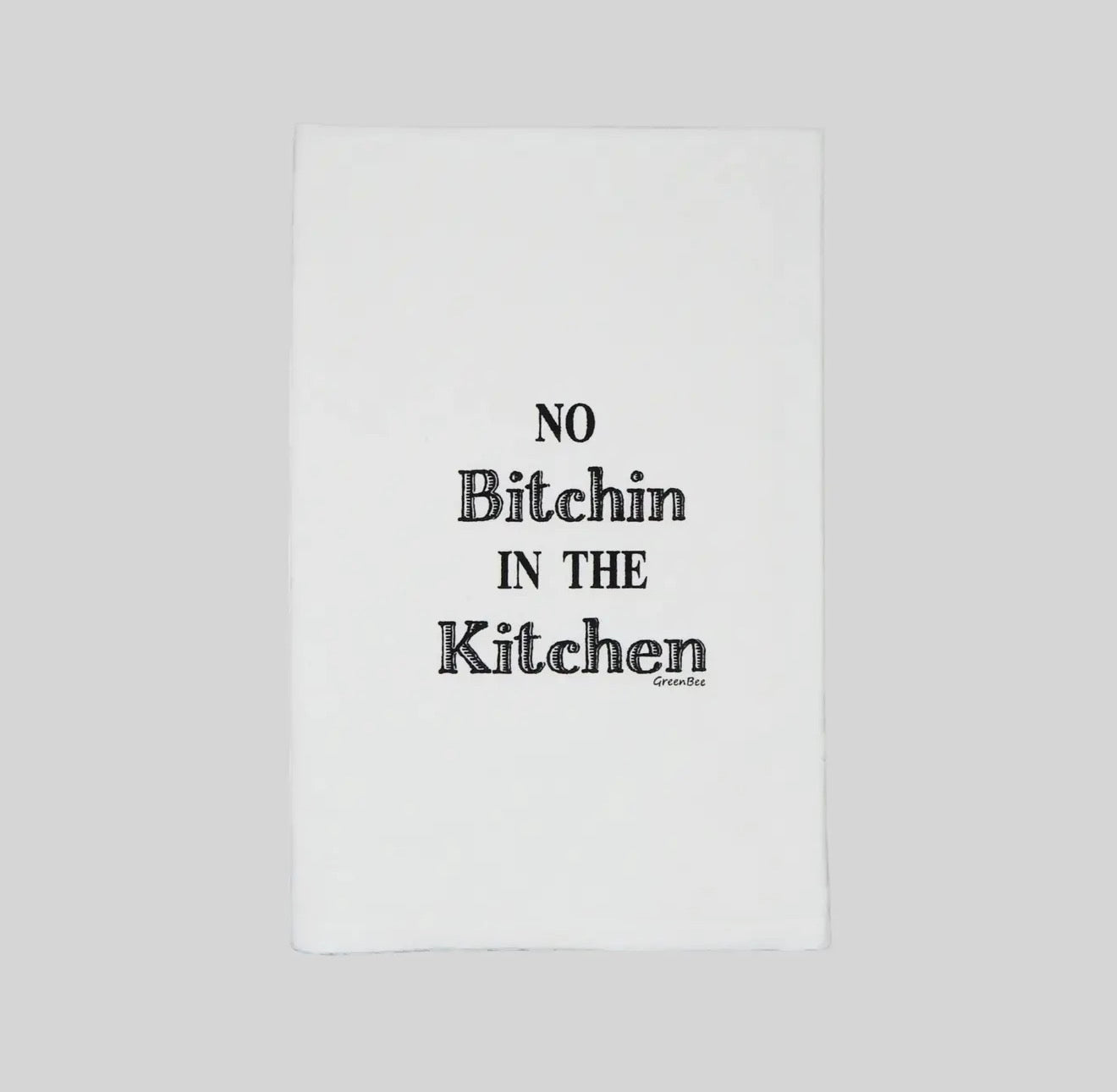 No Bitchin In The Kitchen Tea Towel - Preordering 2/18